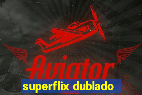 superflix dublado